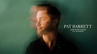Video thumbnail of "Pat Barrett - God Is So Good (You Are Worthy) (Offical Audio)"