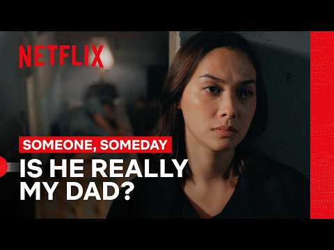 Gusto Ni Bea Na Bumalik Ang Tatay Niya Sa Kanila | Someone, Someday | Netflix Philippines