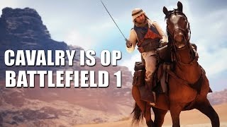 Cavalry is OP - Battlefield 1 Beta