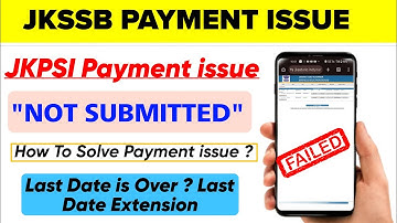 JKSSB Payment Problem | JKPSI Payment issue | JKPSI Form Fees Not Submitted & Form Reopen?