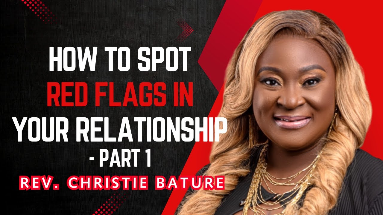 How To Spot Red Flags In Your Relationship - Rev. Christie Bature - YouTube