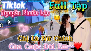 Tik Tok Free Fire | Phim ngắn:'' Chị Là Nữ Chính của cuộc đời em 'FULL Tập | Phước Lộc Gaming