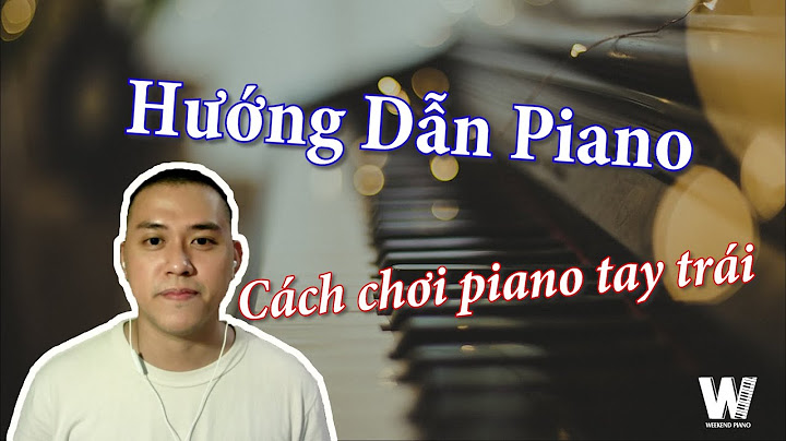 Hướng dẫn cách đánh piano tay trái