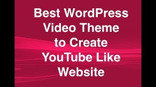 How To Create Website Like Youtube: Best Wordpress Video Theme