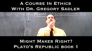 Might Makes Right? (Plato's dialogue, the Republic bk 1) - A Course In Ethics