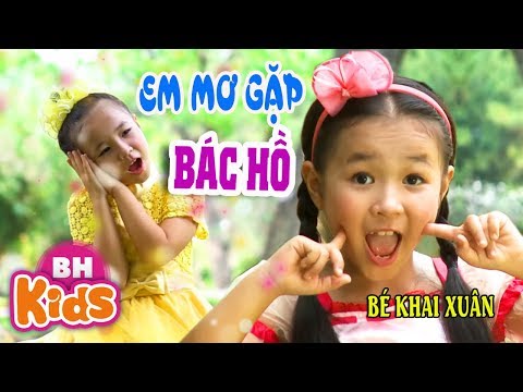 Bài Hát Em Mơ Gặp Bác Hồ - Em Mơ Gặp Bác Hồ ♫ Bé Khai Xuân ♫ Nhạc Thiếu Nhi Đêm Qua Em Mơ Gặp Bác Hồ