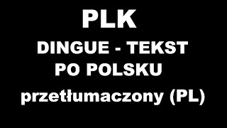 PLK - Dingue  | TEKST PO POLSKU Przetłumaczony 2020