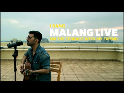 I sang 'Malang' live on the terrace with my friend