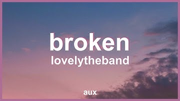 lovelytheband - broken (Lyrics) | "i like that you