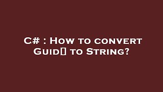 C# : How to convert Guid[] to String?