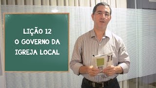 Lição 12 - O governo da igreja local. - ALUNO
