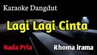 Download lagu LAGI LAGI CINTA KARAOKE Nada Pria Rhoma irama 