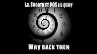 Lil Smooth ft POS Lil Quay - Way Back Then (  Audio )