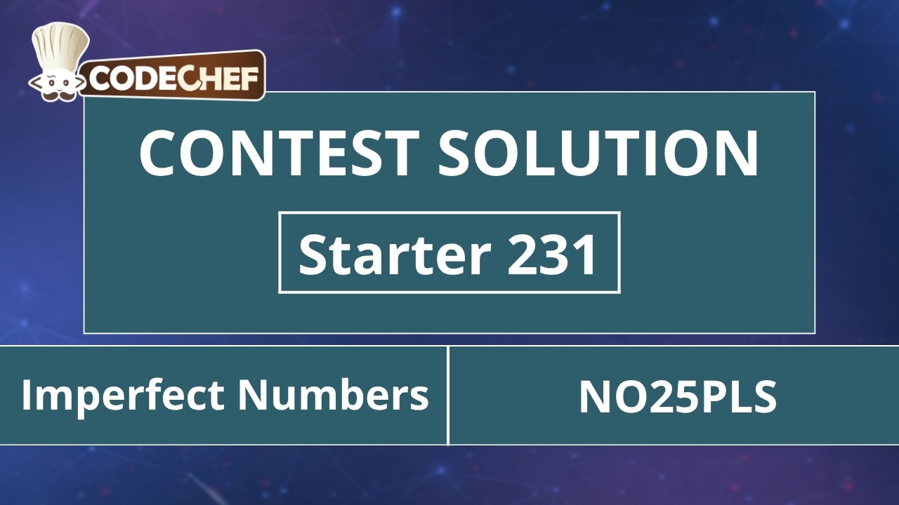 Imperfect Numbers | NO25PLS | Starter 231 | CodeChef Official Solution ...