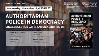 Book Talk -- Authoritarian Police in Democracy: Challenges for Latin America and the US