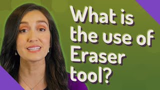 What is the use of Eraser tool