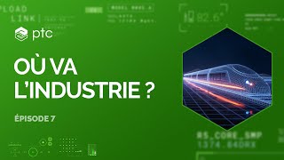 Ep. 7 Podcast Où va l'industrie ? - Vers un monde sans panne avec le jumeau numérique ?