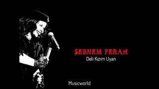 Şebnem Ferah - Deli Kızım Uyan