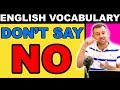 Speak Like a Native | Don't say NO