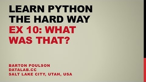 Learn Python the Hard Way - Ex 10 - What Was That?