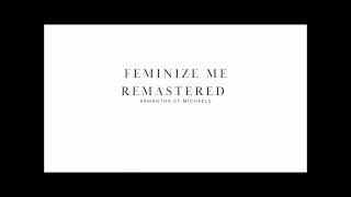 Feminize Me "Remastered"