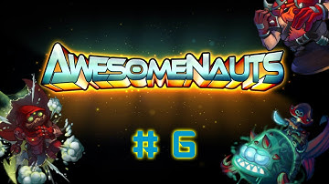 Awesomenauts w/ LOTV- Game 6- Leon the Invisibitch