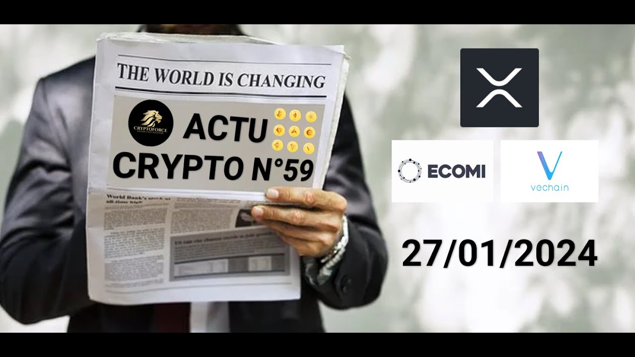 Actu crypto n°59 (Vechain, VEVE, ECOMI, Ripple, XRP) + Actu crypto générale et géopolitique