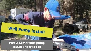 Well pump installation Part 2  Submersible Pump install