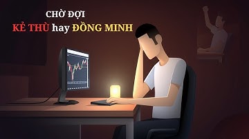 FOMO & Sự Kiên Nhẫn Trong Trading | Tâm Lý Giao Dịch Thực Chiến