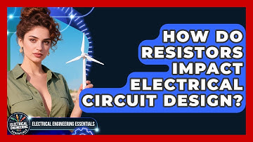 How Do Resistors Impact Electrical Circuit Design? | Electrical Engineering Essentials News