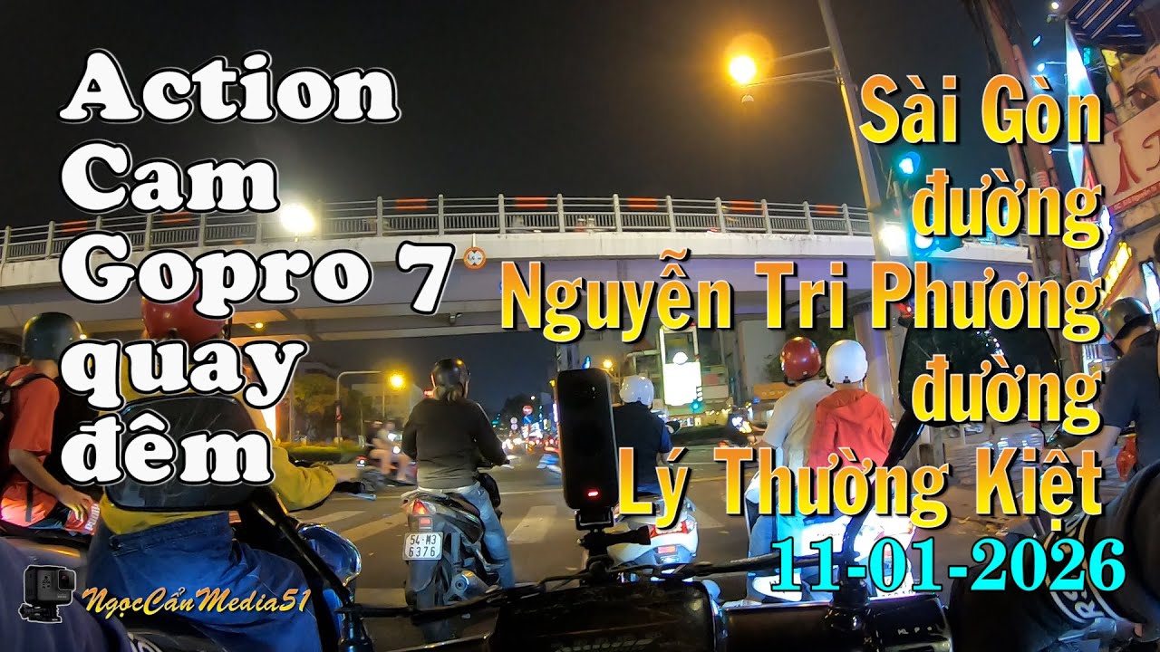 Action Cam Gopro 7 quay đêm Sài Gòn đường Nguyễn Tri Phương, đường Lý Thường Kiệt 11-01-2026