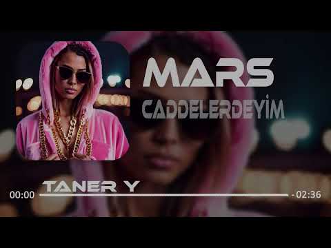 MARS - CADDELERDEYİM ( Taner Yalçın Remix ) Bazen Yatakta Bazen Clup'ta Bazen Sokakta Sahnelerdeyim.