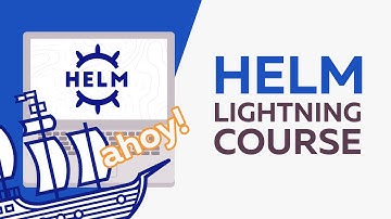 Helm Lightning Course - Why do you even need Helm?