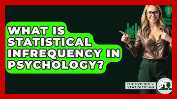 What Is Statistical Infrequency In Psychology? - The Friendly Statistician