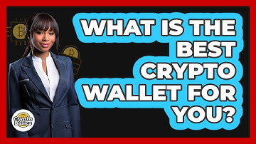 What Is The Best Crypto Wallet For You? - CryptoBasics360.com