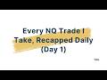 Every NQ Trade I Take, Recapped Daily (Day 1) | The Rigged Game