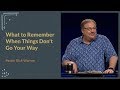 "What to Remember When Things Don’t Go Your Way" with Pastor Rick Warren