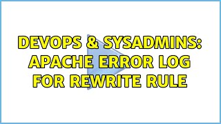 DevOps & SysAdmins: apache error log for rewrite rule