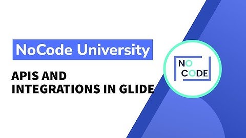 [Basics of Glide] - APIs and Integrations in Glide