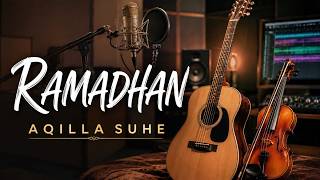 Download lagu RAMADHAN   AQILLA SUHE