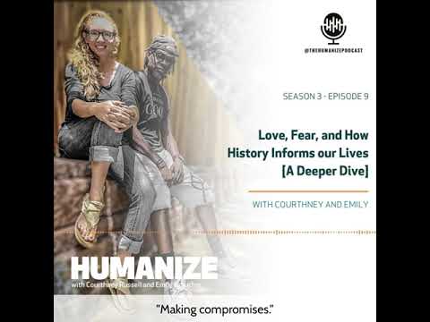 S3E9: Love, Fear, and How History Informs our Lives [A Deeper Dive] (2021)
