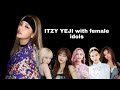 ITZY yeji with female idols