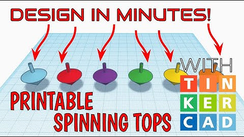 How To Make Printable Spinning Tops with Tinkercad in Minutes!