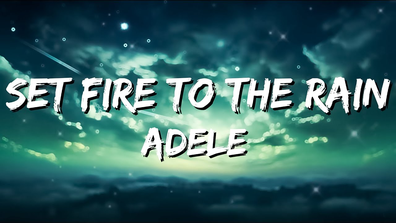 Set Fire To The Rain Lyrics Deutsch Set Fire To The Rain - Adele (Lyrics) - YouTube