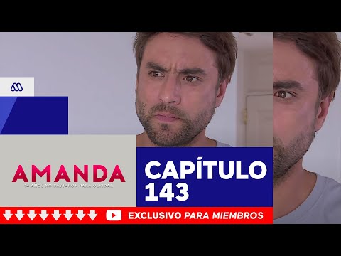 Amanda - ¡El culpable serás tú! / Capítulo 143 - Amanda - ¡El culpable serás tú! / Capítulo 143