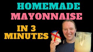 Homemade Mayonnaise in 3 Minutes
