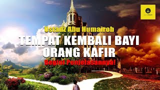 DIMANA BAYI ORANG K4FIR SETELAH WAFAT??? - USTADZ ABU HUMAIROH