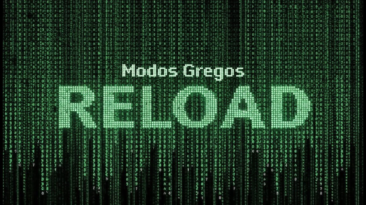 MODOS GREGOS RELOAD ...falha na matrix?