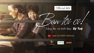 BẠN TÔI ƠI - SỸ TUỆ | OST PHIM BÌNH BÁO