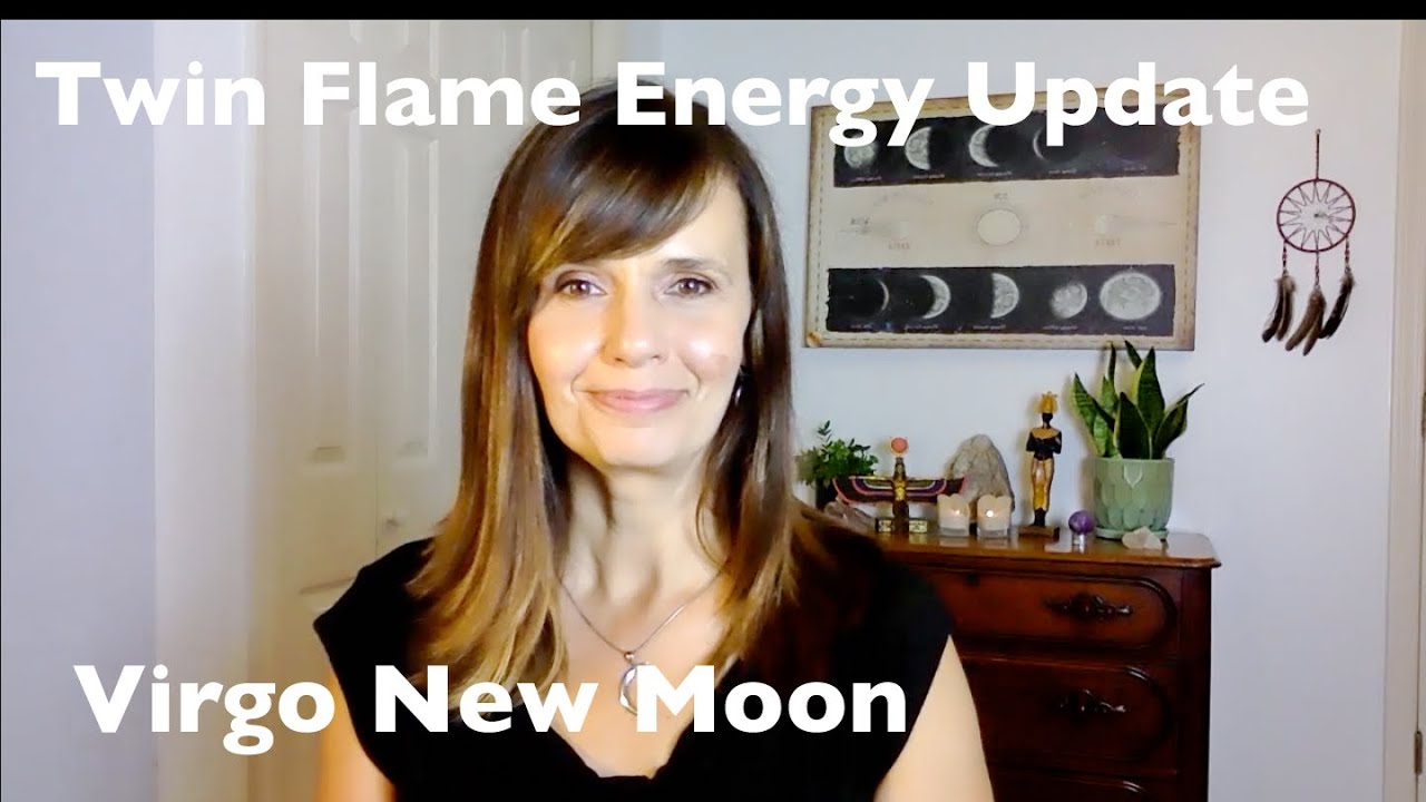 TWIN FLAME ENERGY UPDATE: VIRGO NEW MOON - YouTube